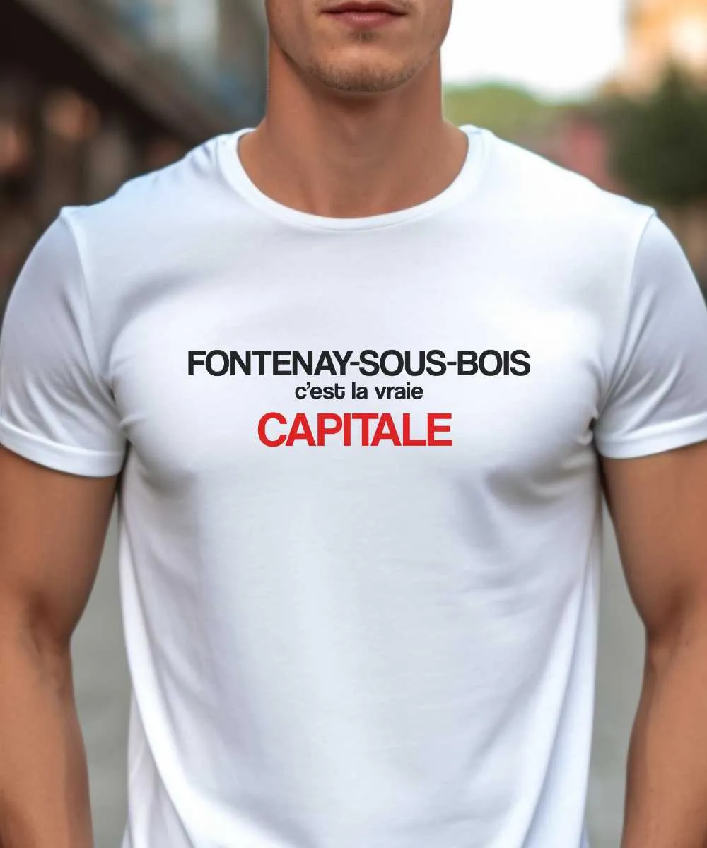 T-Shirt Fontenay-sous-Bois c'est la vraie capitale