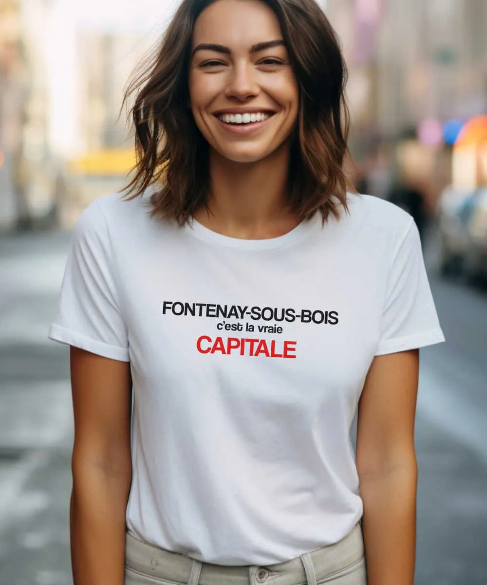 T-Shirt Fontenay-sous-Bois c'est la vraie capitale