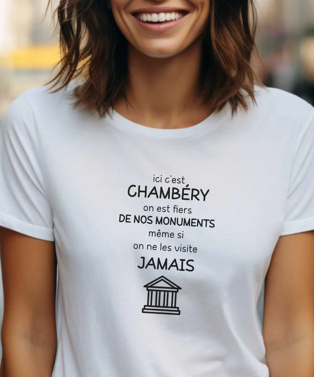 T-Shirt Ici c'est Chambéry on est fiers de nos monuments même si on ne les visite jamais