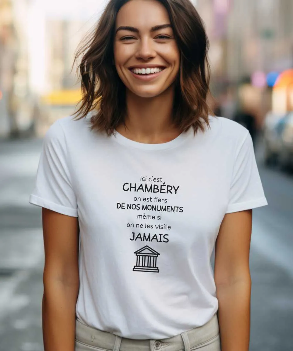 T-Shirt Ici c'est Chambéry on est fiers de nos monuments même si on ne les visite jamais