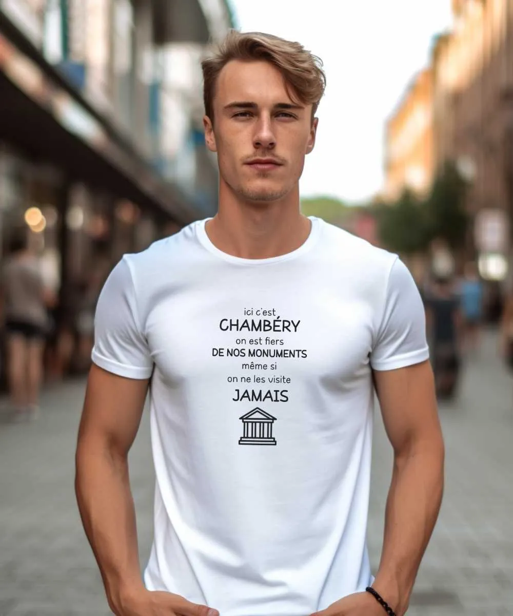 T-Shirt Ici c'est Chambéry on est fiers de nos monuments même si on ne les visite jamais