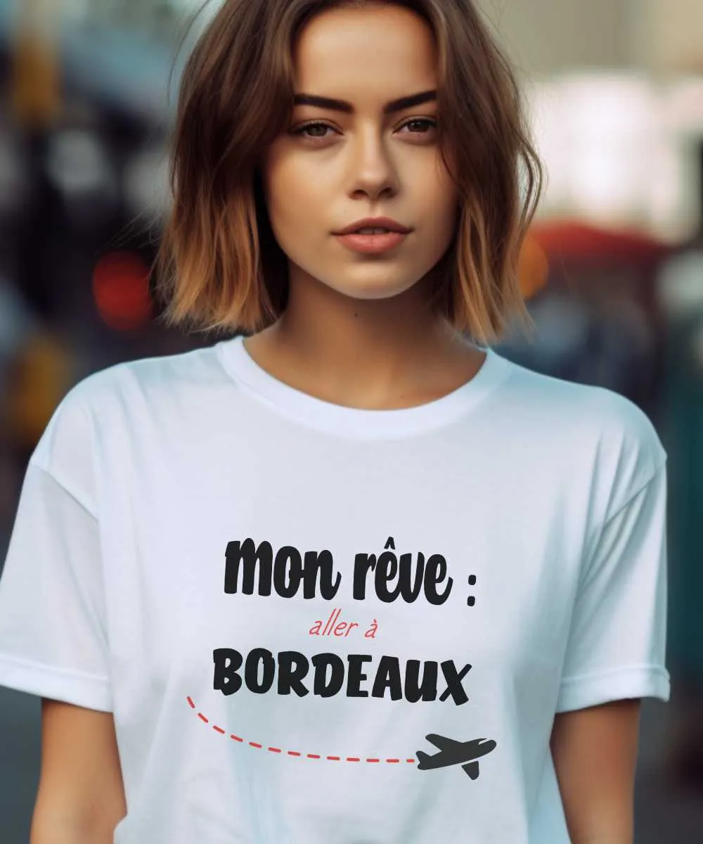 T-Shirt Mon rêve aller à Bordeaux