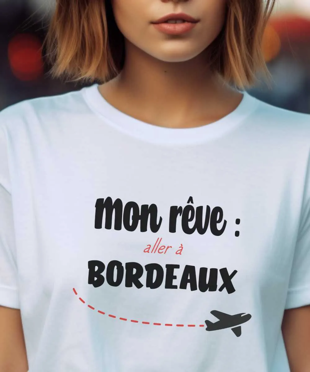 T-Shirt Mon rêve aller à Bordeaux