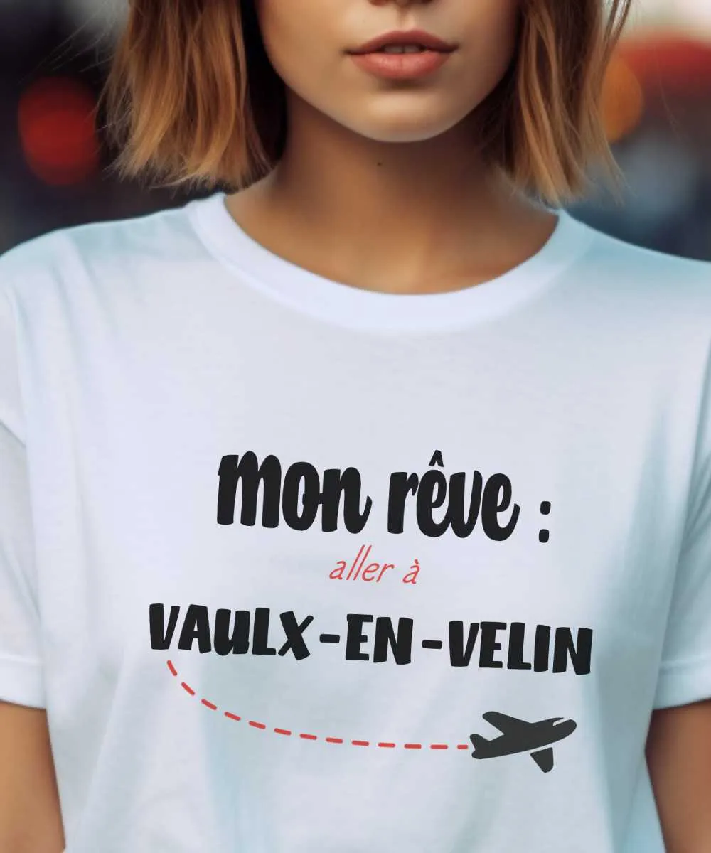 T-Shirt Mon rêve aller à Vaulx-en-Velin