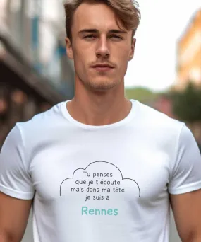 T-Shirt Tu penses que je t'écoute mais dans ma tête je suis à Rennes